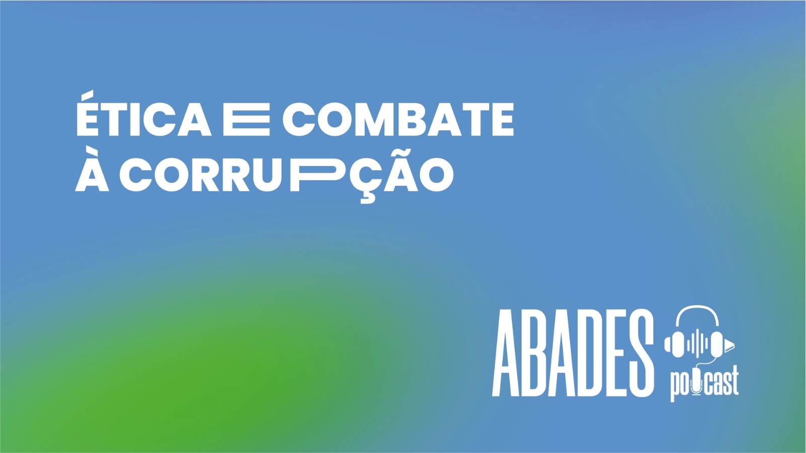 EP 01 – Ética e Combate à Corrupção