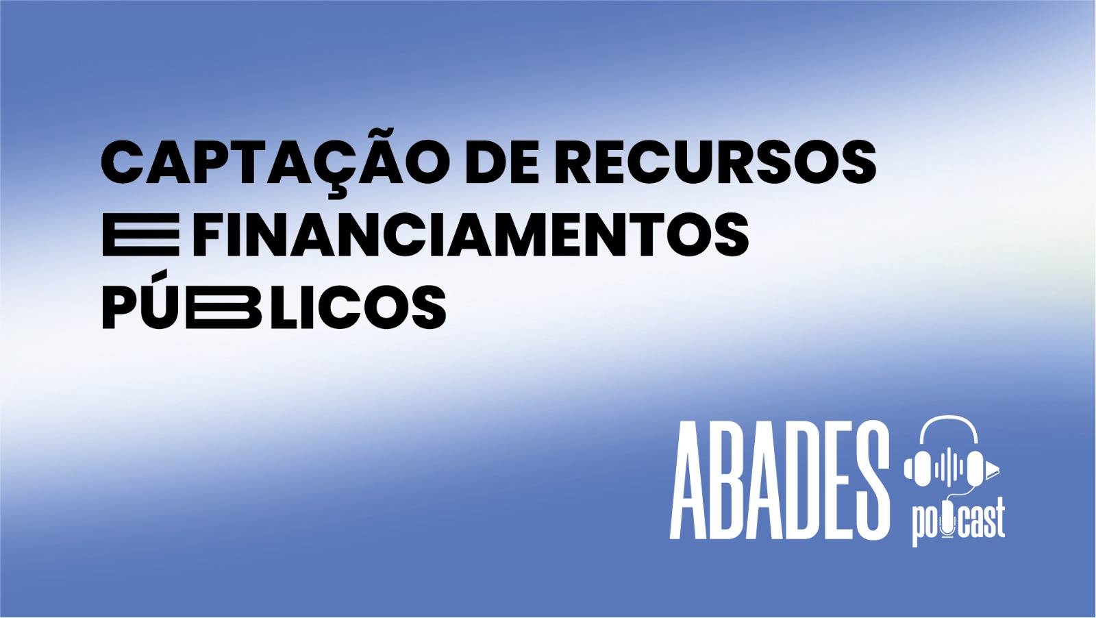 EP 01 – Captação de Recursos e Financiamentos Públicos