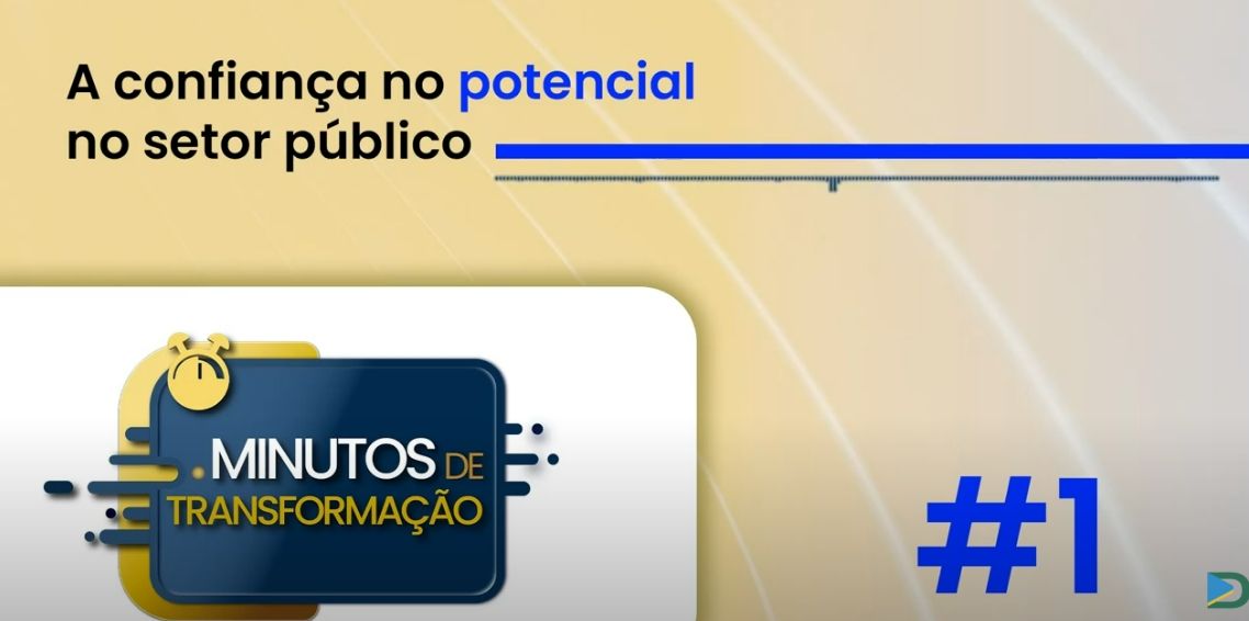 Minutos de Transformação #1 – A confiança no potencial no setor público